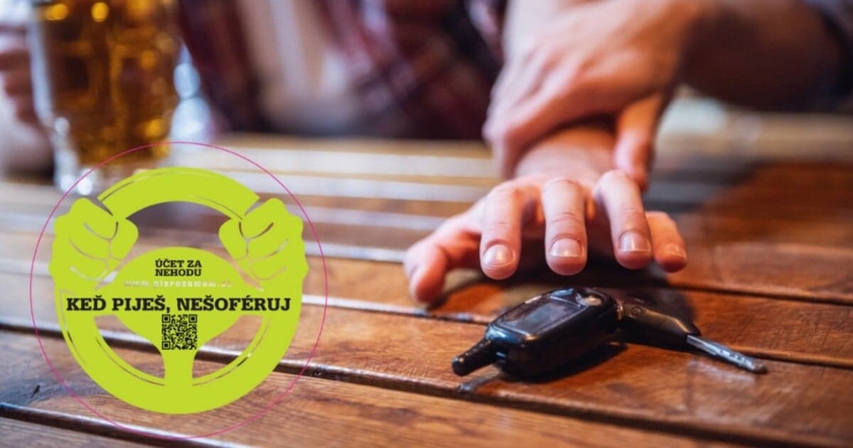 Kampaň „Keď piješ, nešoféruj“ vyzýva vodičov k zodpovednosti