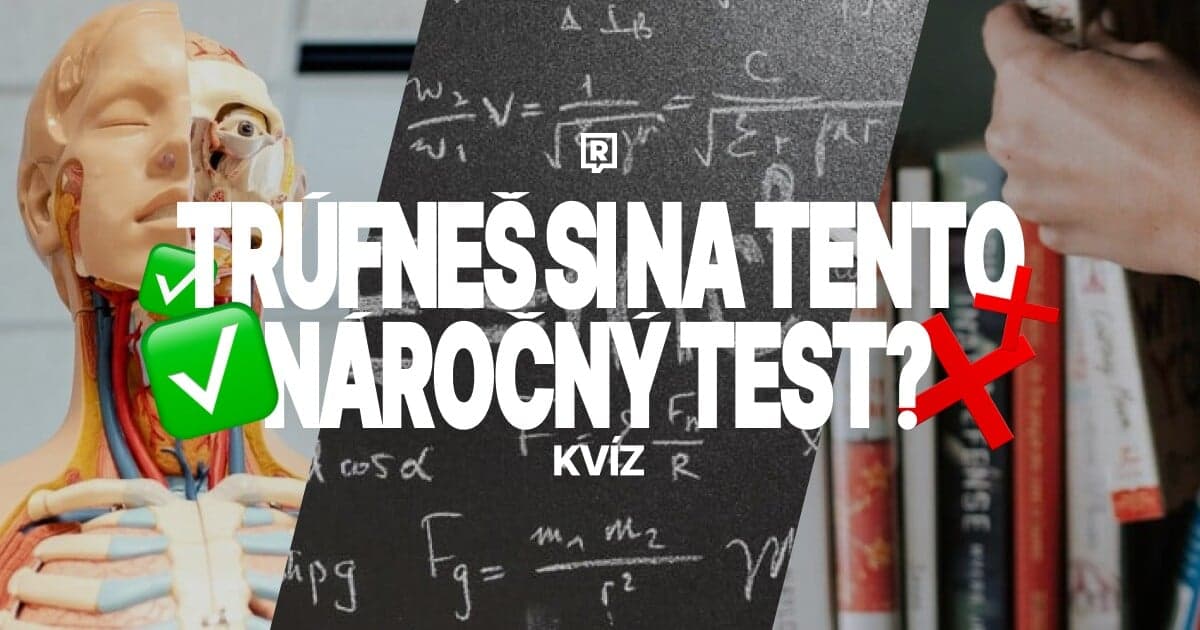 Otestujte si svoje vedomosti v náročnom kvíze